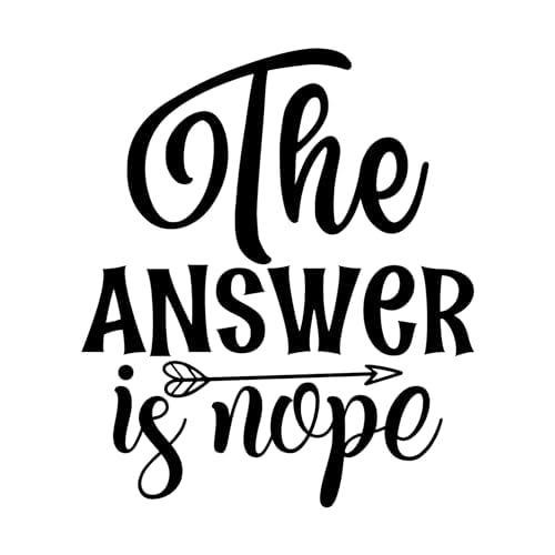 Inspirational Quote The Answer is Nope Motivational Sticker Vinyl Decal Motivation Stickers- 5" Vinyl Sticker Waterproof