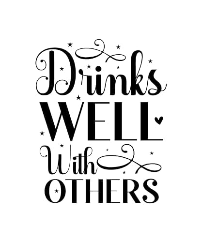 Inspirational Quote Drinks Well With others Motivational Sticker Vinyl Decal Motivation Stickers- 5" Vinyl Sticker Waterproof