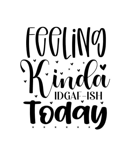 Inspirational Quote Feeling Kinda IDGAF-ISH Today Motivational Sticker Vinyl Decal Motivation Stickers- 5" Vinyl Sticker Waterproof