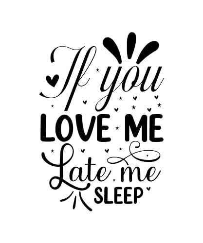 Inspirational Quote If you Love me Late me Sleep Motivational Sticker Vinyl Decal Motivation Stickers- 5" Vinyl Sticker Waterproof