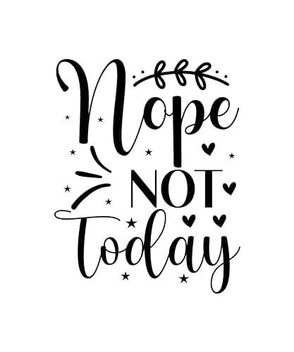 Inspirational Quote Nope Not Today Motivational Sticker Vinyl Decal Motivation Stickers- 5" Vinyl Sticker Waterproof