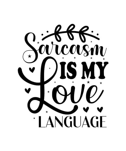 Inspirational Quote Sarcasm is My Love Language Motivational Sticker Vinyl Decal Motivation Stickers- 5" Vinyl Sticker Waterproof