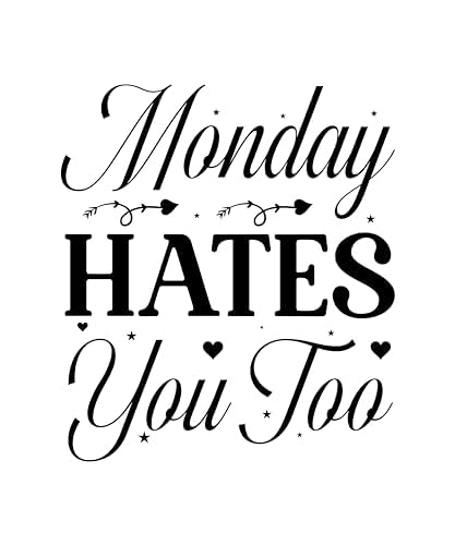 Inspirational Quote "Monday Hates You Too" Motivational Sticker Vinyl Decal Motivation Stickers- 5" Vinyl Sticker Waterproof