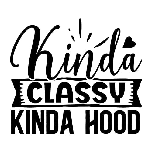 Inspirational Quote "Kinda Classy Kinda Hood" Motivational Sticker Vinyl Decal Motivation Stickers- 5" Vinyl Sticker Waterproof