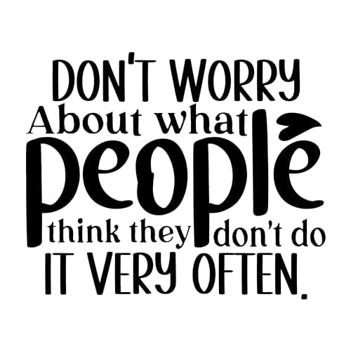 Inspirational Quote "Don't Worry About What People Think They Don't Do It Very Often" Motivational Sticker Vinyl Decal Motivation Stickers- 5" Vinyl Sticker Waterproof