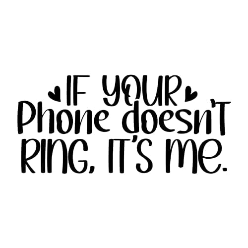 Inspirational Quote "If Your Phone Doesn't Ring, It's Me" Motivational Sticker Vinyl Decal Motivation Stickers- 5" Vinyl Sticker Waterproof