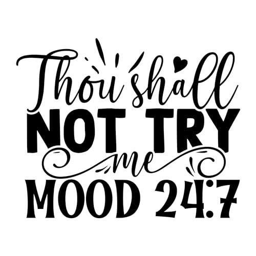 Inspirational Quote "Thou Shall Not Try me Mood 24:7" Motivational Sticker Vinyl Decal Motivation Stickers- 5" Vinyl Sticker Waterproof