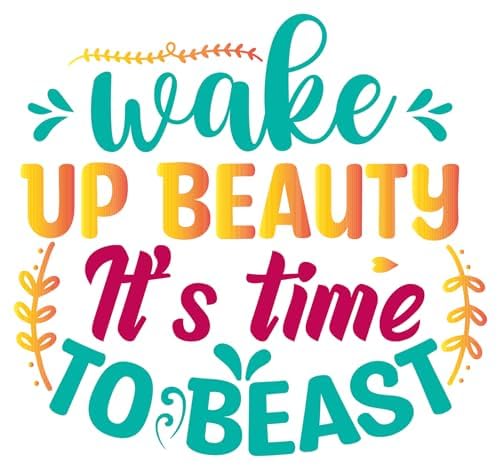 Inspirational Quote Wake Up Beauty It's time to Beast Motivational Sticker Vinyl Decal Motivation Stickers- 5" Vinyl Sticker Waterproof