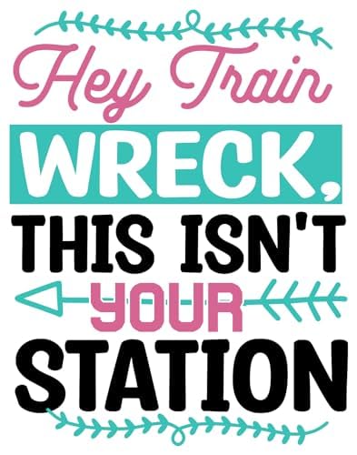 Inspirational Quote Hey Train Wreck, This Isn't Your Station Motivational Sticker Vinyl Decal Motivation Stickers- 5" Vinyl Sticker Waterproof