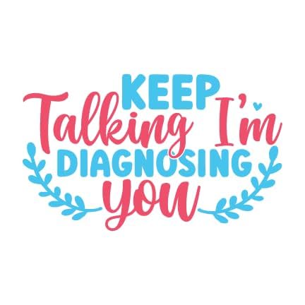 Inspirational Quote Keep Talking I'm Diagnosing You Motivational Sticker Vinyl Decal Motivation Stickers- 5" Vinyl Sticker Waterproof