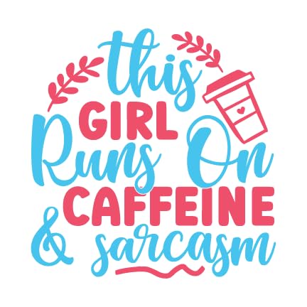 Inspirational Quote This Girl Runs On Caffeine & Sarcasm Motivational Sticker Vinyl Decal Motivation Stickers- 5" Vinyl Sticker Waterproof