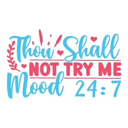 Inspirational Quote Thow Shall Not Try Me Mood 24:7 Motivational Sticker Vinyl Decal Motivation Stickers- 5" Vinyl Sticker Waterproof