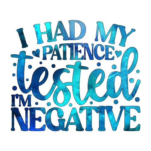 Inspirational Quote "I Had My Patience Tested I'm Negative" Motivational Sticker Vinyl Decal Motivation Stickers- 5" Vinyl Sticker Waterproof