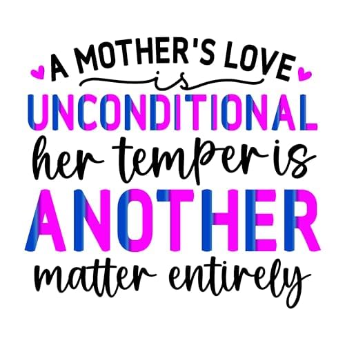 Inspirational Quote "A Mother's Love Unconditional her temper is Another Matter entirely" Motivational Sticker Vinyl Decal Motivation Stickers- 5" Vinyl Sticker Waterproof