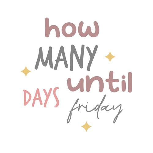 Inspirational Quote "How Many Until Days Friday" Motivational Sticker Vinyl Decal Motivation Stickers- 5" Vinyl Sticker Waterproof