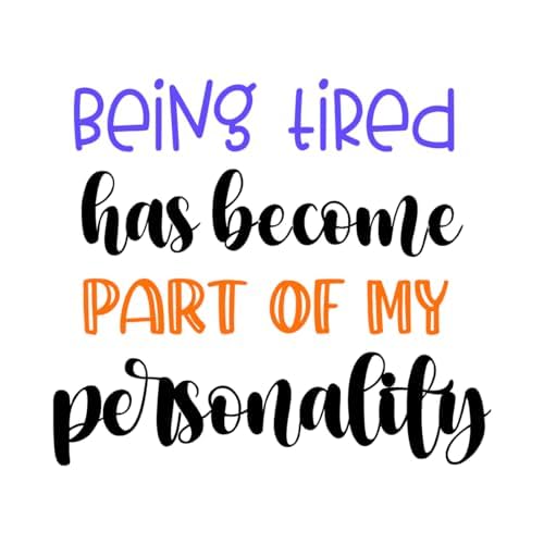 Inspirational Quote "Being Tired Has Become Part of My Pesonality" Motivational Sticker Vinyl Decal Motivation Stickers- 5" Vinyl Sticker Waterproof