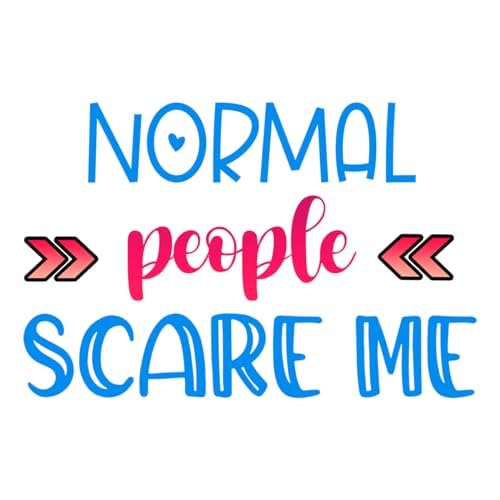 Inspirational Quote "Normal People Scare Me" Motivational Sticker Vinyl Decal Motivation Stickers- 5" Vinyl Sticker Waterproof