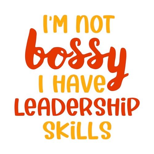 Inspirational Quote "I'm Not Bossy I Have LeaderShip Skills" Motivational Sticker Vinyl Decal Motivation Stickers- 5" Vinyl Sticker Waterproof