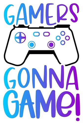 Inspirational Quote Gamers Gonna Game Motivational Sticker Vinyl Decal Motivation Stickers- 5" Vinyl Sticker Waterproof