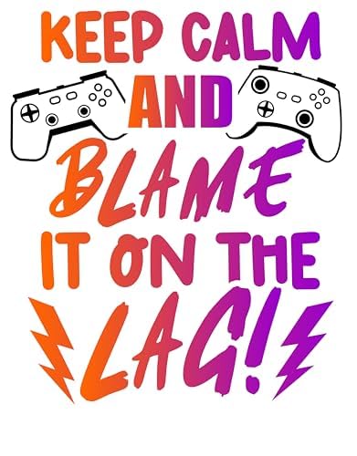 Inspirational Quote Keep Calm And Blame It On The Lag Motivational Sticker Vinyl Decal Motivation Stickers- 5" Vinyl Sticker Waterproof