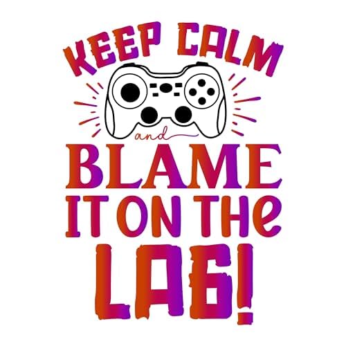 Inspirational Quote Keep Calm And Blame It On The Lag Great Gift Motivational Sticker Vinyl Decal Motivation Stickers- 5" Vinyl Sticker Waterproof