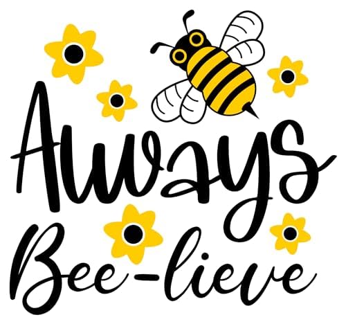 Inspirational Quote "Always Bee Lieve" Motivational Sticker Vinyl Decal Motivation Stickers- 5" Vinyl Sticker Waterproof