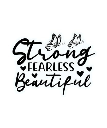 Inspirational Quote "Strong Fearless Beautiful" Motivational Sticker Vinyl Decal Motivation Stickers- 5" Vinyl Sticker Waterproof