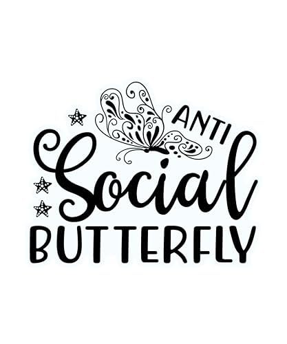 Inspirational Quote "Anti Social Butterfly" Motivational Sticker Vinyl Decal Motivation Stickers- 5" Vinyl Sticker Waterproof