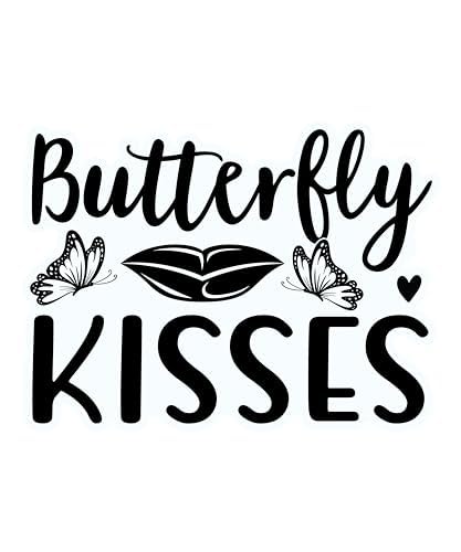 Inspirational Quote "Butterfly Kisses" Motivational Sticker Vinyl Decal Motivation Stickers- 5" Vinyl Sticker Waterproof