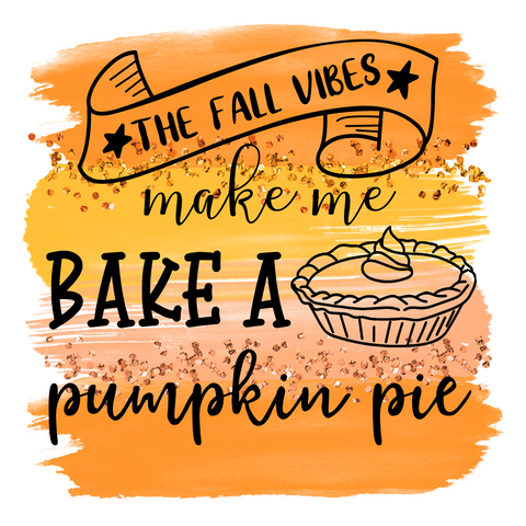 Inspirational Quote THe Fall Vibes Make Me Bake A Pumpkin Pie Motivational Sticker Vinyl Decal Motivation Stickers- 5