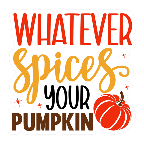 Inspirational Quote Whatever Spices Your Pumpkin Lovely Gift Motivational Sticker Vinyl Decal Motivation Stickers- 5