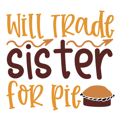 Inspirational Quote Will Trade Sister For Pie Motivational Sticker Vinyl Decal Motivation Stickers- 5