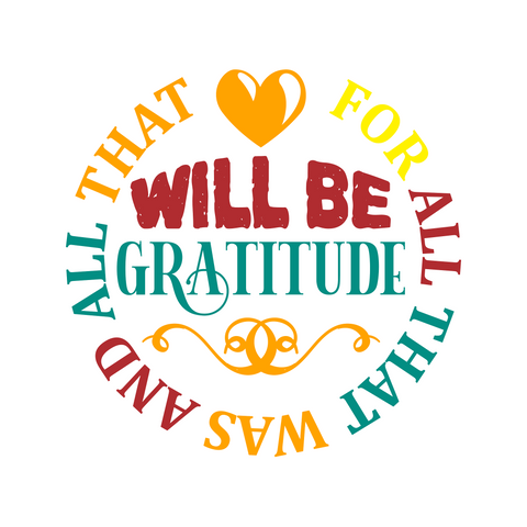 Inspirational Quote Will Be Gratitude For All That Motivational Sticker Vinyl Decal Motivation Stickers- 5