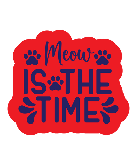 Inspirational Quote "Meow is The Time" Motivational Sticker Vinyl Decal Motivation Stickers- 5" Vinyl Sticker Waterproof