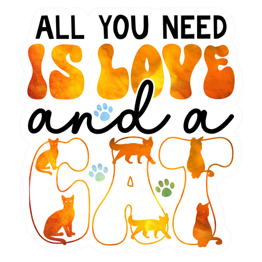 Inspirational Quote "All You Need is Love and a Cat" Motivational Sticker Vinyl Decal Motivation Stickers- 5" Vinyl Sticker Waterproof