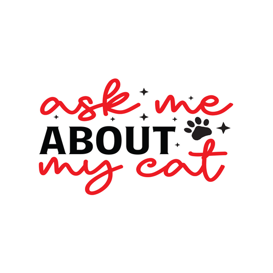 Inspirational Quote "Ask Me About My Cat" Motivational Sticker Vinyl Decal Motivation Stickers- 5" Vinyl Sticker Waterproof