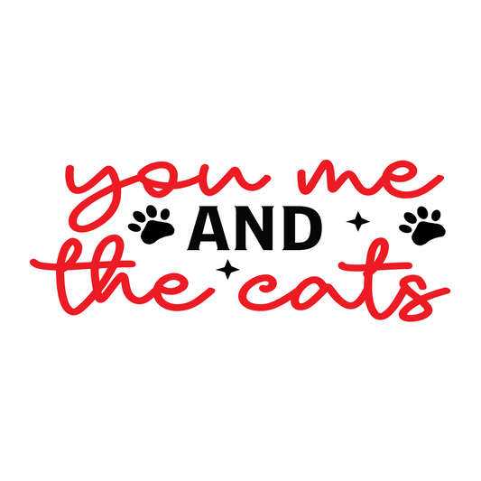 Inspirational Quote "You Me And The Cats" Motivational Sticker Vinyl Decal Motivation Stickers- 5" Vinyl Sticker Waterproof