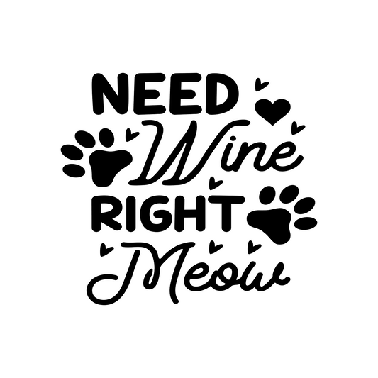 Inspirational Quote "Need Wine Right Meow" Motivational Sticker Vinyl Decal Motivation Stickers- 5" Vinyl Sticker Waterproof