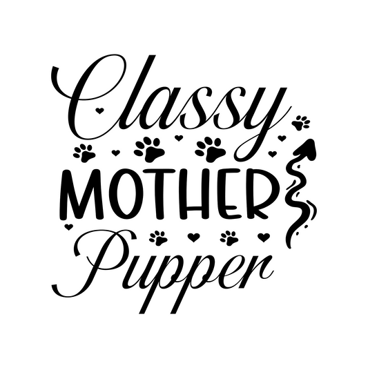 Inspirational Quote "Classy Mother Pupper" Motivational Sticker Vinyl Decal Motivation Stickers- 5" Vinyl Sticker Waterproof