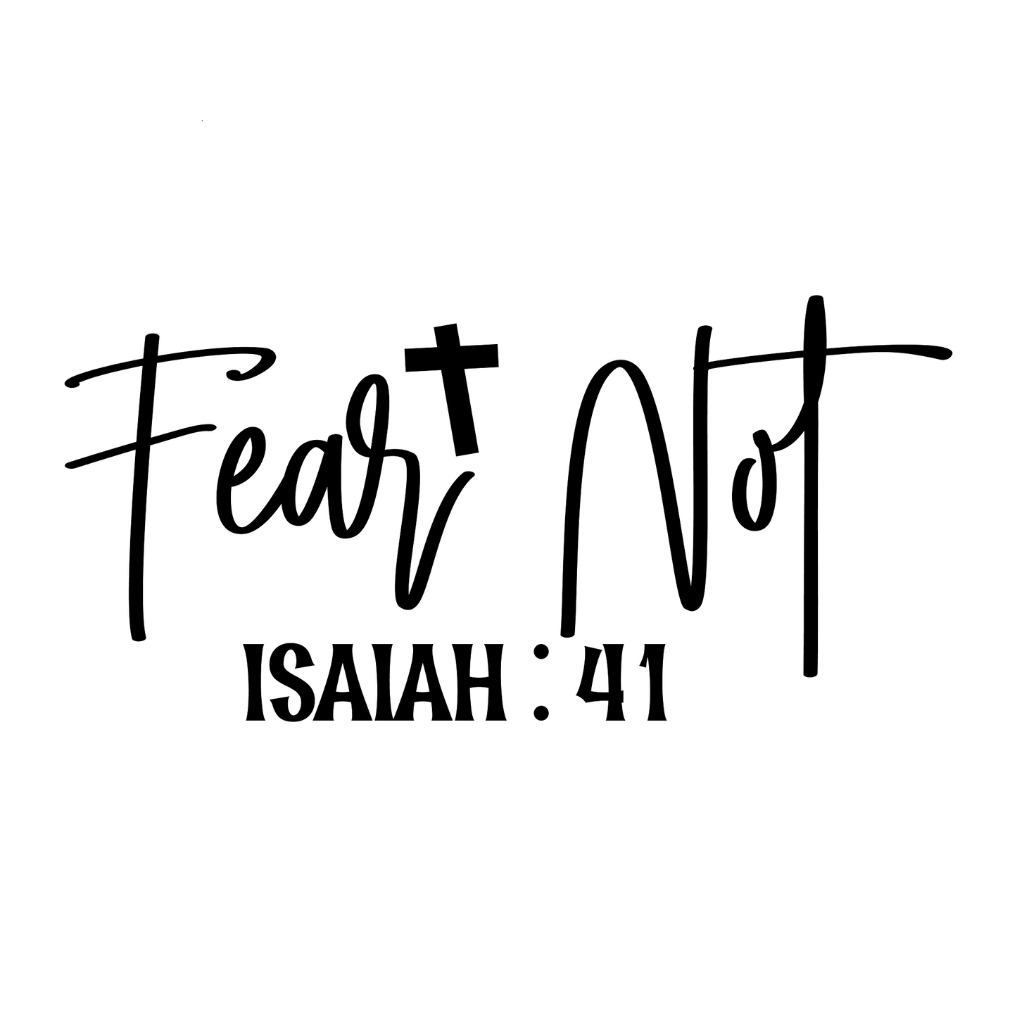 Inspirational Quote "Fear Not ISAIAH : 41" Motivational Sticker Vinyl Decal Motivation Stickers- 5" Vinyl Sticker Waterproof