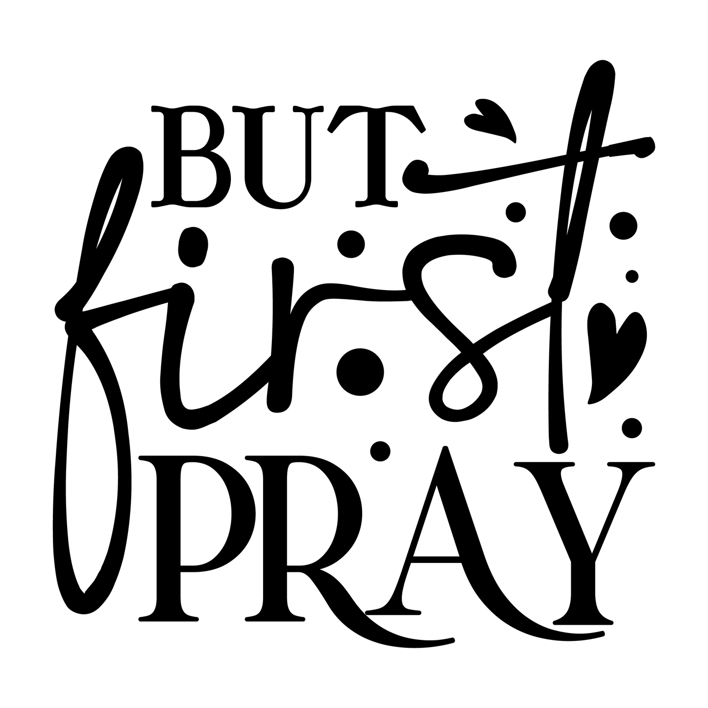 Inspirational Quote "But First Pray" Motivational Sticker Vinyl Decal Motivation Stickers- 5" Vinyl Sticker Waterproof